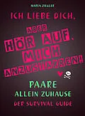 E-Book (epub) Ich liebe dich, aber hör auf, mich anzustarren! von Maren Ziegler