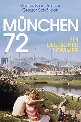 E-Book (epub) München 72 von Markus Brauckmann, Gregor Schöllgen
