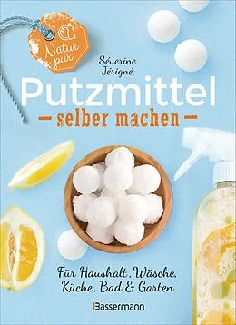 E-Book (epub) Natur pur - Putzmittel selber machen für Haushalt, Wäsche, Küche, Bad und Garten von Séverine Jérigné