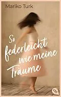 E-Book (epub) So federleicht wie meine Träume von Mariko Turk
