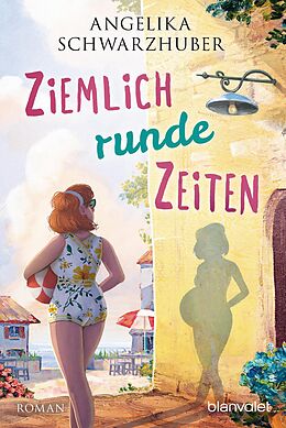 E-Book (epub) Ziemlich runde Zeiten von Angelika Schwarzhuber