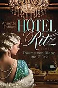 E-Book (epub) Hotel Ritz. Träume von Glanz und Glück von Annette Fabiani