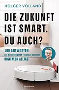 E-Book (epub) Die Zukunft ist smart. Du auch? von Holger Volland