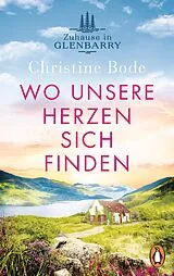 E-Book (epub) Wo unsere Herzen sich finden  Zuhause in Glenbarry von Christine Bode