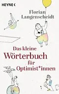 E-Book (epub) Das kleine Wörterbuch für Optimist*innen von Florian Langenscheidt