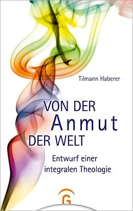 E-Book (epub) Von der Anmut der Welt von Tilmann Haberer
