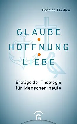 E-Book (epub) Glaube, Hoffnung, Liebe von Henning Theißen