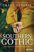 E-Book (epub) Southern Gothic - Das Grauen wohnt nebenan von Grady Hendrix