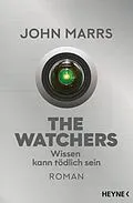 E-Book (epub) The Watchers - Wissen kann tödlich sein von John Marrs