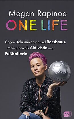 E-Book (epub) One Life - Gegen Diskriminierung und Rassismus. Mein Leben als Aktivistin und Fußballerin von Megan Rapinoe, Emma Brockes