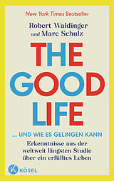 E-Book (epub) The Good Life ... und wie es gelingen kann von Robert Waldinger, Marc Schulz