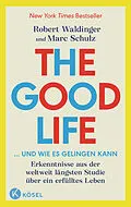 E-Book (epub) The Good Life ... und wie es gelingen kann von Robert Waldinger, Marc Schulz