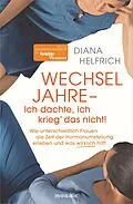 E-Book (epub) WECHSELJAHRE - Ich dachte, ich krieg das nicht! von Diana Helfrich
