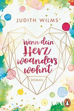 E-Book (epub) Wenn dein Herz woanders wohnt von Judith Wilms