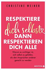 E-Book (epub) Respektiere dich selbst, dann respektieren dich alle von Christine Weiner