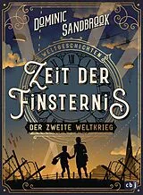 E-Book (epub) Weltgeschichte(n) - Zeit der Finsternis: Der Zweite Weltkrieg von Dominic Sandbrook