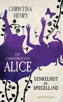E-Book (epub) Die Chroniken von Alice - Dunkelheit im Spiegelland von Christina Henry