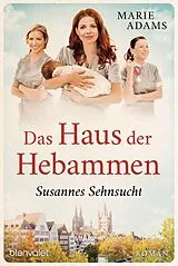 E-Book (epub) Das Haus der Hebammen - Susannes Sehnsucht von Marie Adams