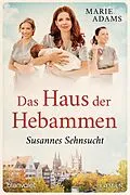 E-Book (epub) Das Haus der Hebammen - Susannes Sehnsucht von Marie Adams