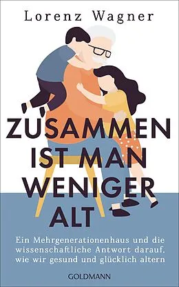 E-Book (epub) Zusammen ist man weniger alt von Lorenz Wagner