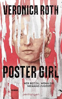 E-Book (epub) POSTER GIRL - Wer bist du, wenn dir niemand zusieht? von Veronica Roth