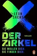 E-Book (epub) Der Zirkel. Sie wollen dich. Sie finden dich. von Leon Sachs