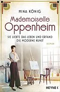 E-Book (epub) Mademoiselle Oppenheim  Sie liebte das Leben und erfand die moderne Kunst von Mina König