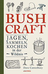 E-Book (epub) Bushcraft - Jagen, Sammeln, Kochen in der Wildnis (Überlebenstechniken, Survival) von Dave Canterbury