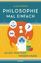 E-Book (epub) Philosophie mal einfach (für Einsteiger, Anfänger und Studierende) von Alain Stephen