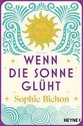 E-Book (epub) Wenn die Sonne glüht von Sophie Bichon