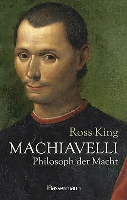 E-Book (epub) Machiavelli - Philosoph der Macht von Ross King