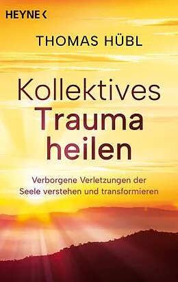 E-Book (epub) Kollektives Trauma heilen von Thomas Hübl