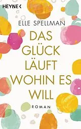 E-Book (epub) Das Glück läuft, wohin es will von Elle Spellman