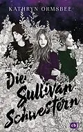 E-Book (epub) Die Sullivan-Schwestern von Kathryn Ormsbee