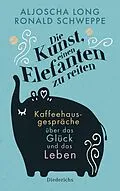 E-Book (epub) Die Kunst, einen Elefanten zu reiten von Ronald Schweppe, Aljoscha Long