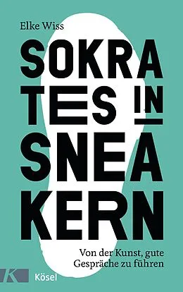 E-Book (epub) Sokrates in Sneakern von Elke Wiss