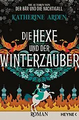 E-Book (epub) Die Hexe und der Winterzauber von Katherine Arden