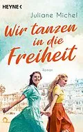 E-Book (epub) Wir tanzen in die Freiheit von Juliane Michel