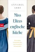 E-Book (epub) Miss Elizas englische Küche von Annabel Abbs