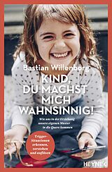 E-Book (epub) Kind, du machst mich wahnsinnig! von Bastian Willenborg, Claus Peter Simon