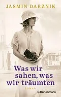 E-Book (epub) Was wir sahen, was wir träumten von Jasmin Darznik
