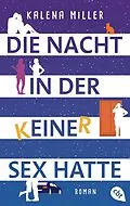 E-Book (epub) Die Nacht, in der keiner Sex hatte von Kalena Miller