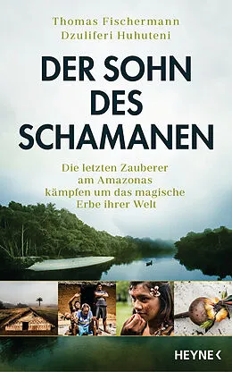 E-Book (epub) Der Sohn des Schamanen von Thomas Fischermann, Dzuliferi Huhuteni