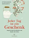 E-Book (epub) Jeder Tag ist ein Geschenk von Stefanos Xenakis