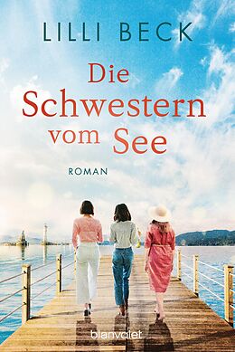 E-Book (epub) Die Schwestern vom See von Lilli Beck