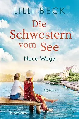 E-Book (epub) Die Schwestern vom See - Neue Wege von Lilli Beck