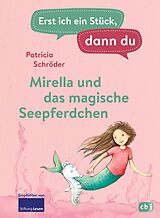 E-Book (epub) Erst ich ein Stück, dann du - Mirella und das magische Seepferdchen von Patricia Schröder