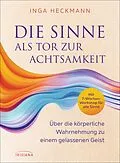 E-Book (epub) Die Sinne als Tor zur Achtsamkeit von Inga Heckmann