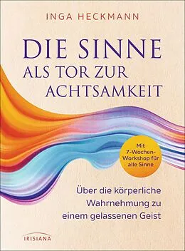 E-Book (epub) Die Sinne als Tor zur Achtsamkeit von Inga Heckmann