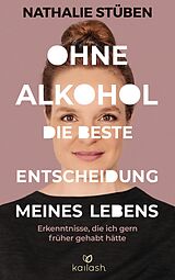 E-Book (epub) Ohne Alkohol: Die beste Entscheidung meines Lebens von Nathalie Stüben